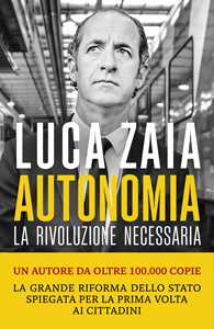 Libro Autonomia. La rivoluzione necessaria Luca Zaia