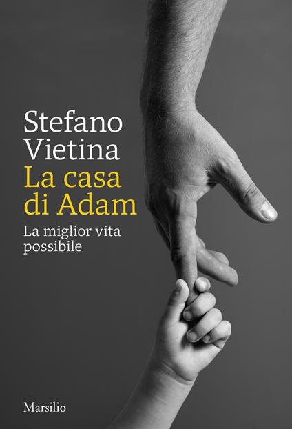 La casa di Adam. La miglior vita possibile - Stefano Vietina - copertina