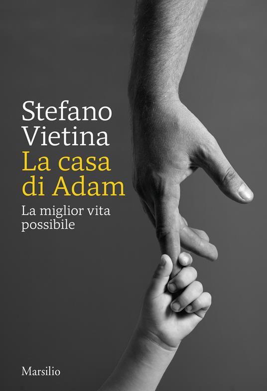 La casa di Adam. La miglior vita possibile - Stefano Vietina - copertina
