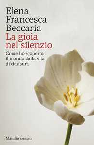 Libro La gioia del silenzio Elena Francesca Beccaria