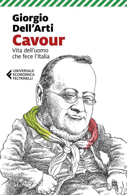 Cavour. Vita dell'uomo che fece l'Italia - Giorgio Dell'Arti - copertina