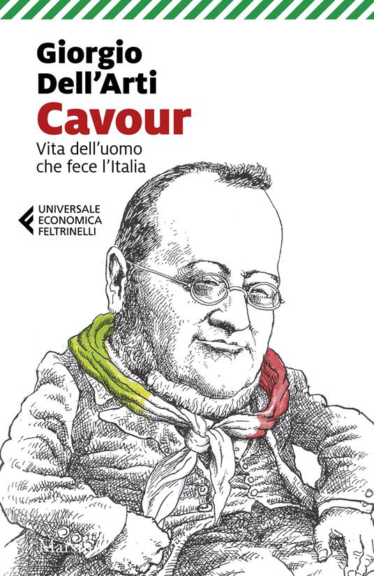 Cavour. Vita dell'uomo che fece l'Italia - Giorgio Dell'Arti - copertina