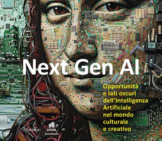 Next Gen AI. Opportunità e lati oscuri dell'intelligenza artificiale nel mondo culturale e creativo - Associazione Civita - ebook