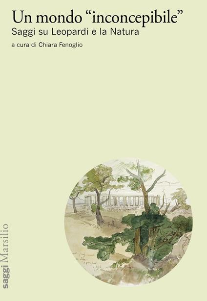 Un mondo «inconcepibile». Saggi su Leopardi e la Natura - Chiara Fenoglio - ebook