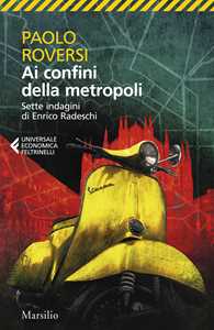 Libro Ai confini della metropoli. Sette indagini di Enrico Radeschi Paolo Roversi