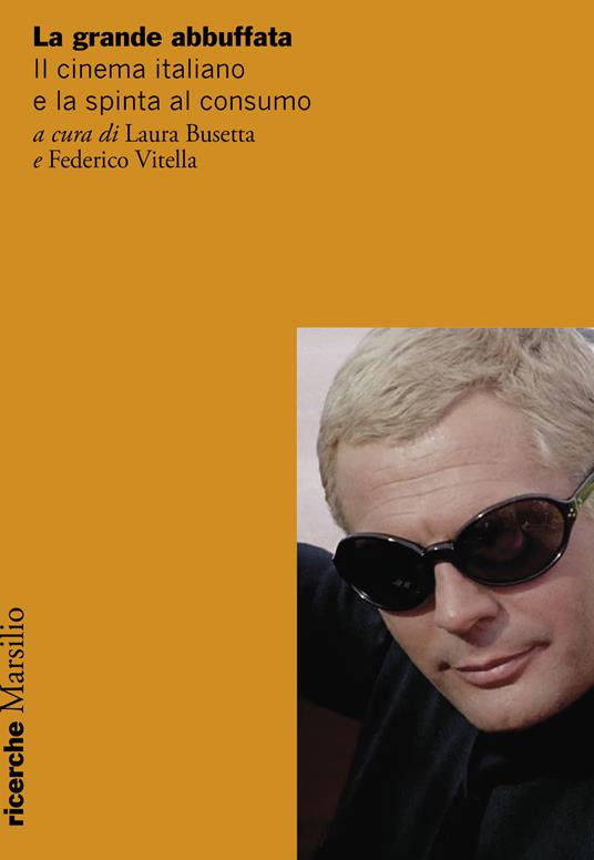 La grande abbuffata. Il cinema italiano e la spinta al consumo - copertina