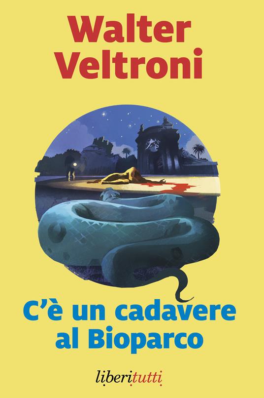C'è un cadavere al Bioparco - Walter Veltroni - copertina