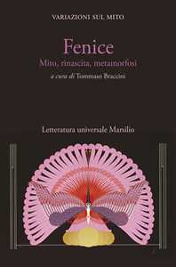 Libro Fenice. Mito, rinascita, metamorfosi. Variazioni sul mito 