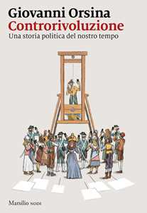 Libro Controrivoluzione. Una storia politica del nostro tempo Giovanni Orsina