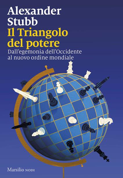 Il triangolo del potere. Dall'egemonia dell'Occidente al nuovo ordine mondiale - Alexander Stubb - copertina