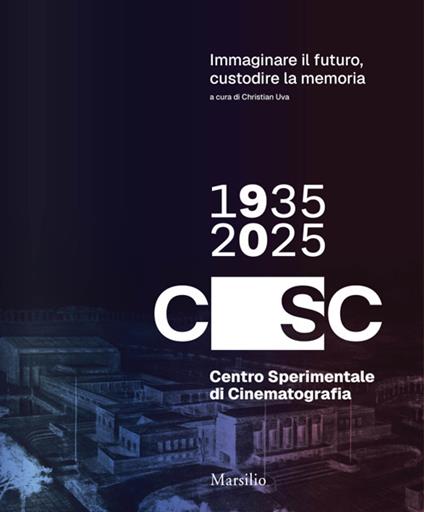 Immaginare il futuro, custodire la memoria. CSC 90. 1935-2025 - copertina