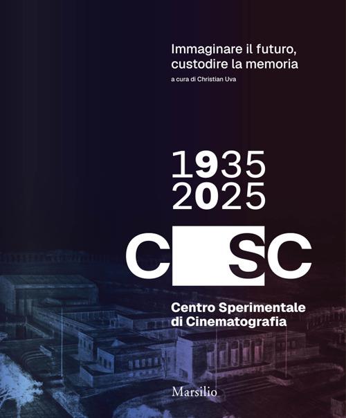 Immaginare il futuro, custodire la memoria. CSC 90. 1935-2025 - copertina