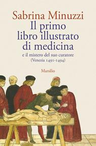 Il primo libro illustrato di medicina e il mistero del suo curatore (Venezia 1491-1494)
