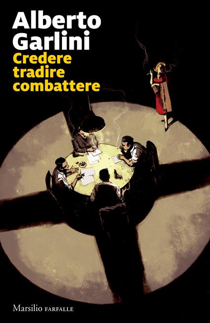 Credere tradire combattere - Alberto Garlini - copertina