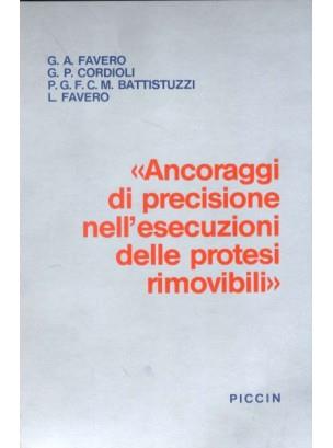 Ancoraggi di precisione nelle esecuzioni delle protesi rimovibili - G. Antonio Favero,G. P. Cordioli,P. G. Battistuzzi - copertina