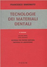 Tecnologia dei materiali dentali. Vol. 1\2: Materiali per protesi dentaria. Materiali di laboratorio. - Francesco Simionato - copertina