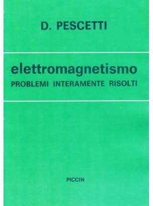 Elettromagnetismo. Problemi interamente risolti - Decio Pescetti - copertina