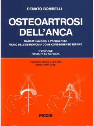 Osteoartrosi dell'anca. Classificazione e patogenesi, ruolo dell'osteotomia come conseguente terapia - Renato Bombelli - copertina