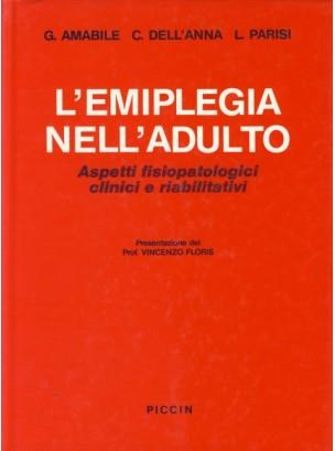 L' emiplegia nell'adulto. Aspetti fisiopatologici clinici e riabilitativi - Giuseppe Amabile,Claudio Dell'Anna,Leoluca Parisi - copertina
