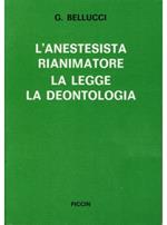 L' anestesista rianimatore. La legge, la deontologia