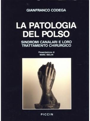 La patologia del polso. Sindromi canalari e loro trattamento chirurgico - Gianfranco Codega - copertina