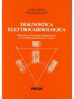 Diagnostica elettrocardiologica. Principi di elettrocardiografia e vettorcardiografia clinica