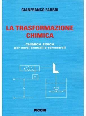 La trasformazione chimica. Chimica fisica per corsi annuali e semestrali - Gianfranco Fabbri - copertina