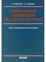 L' educazione alimentare nell'età evolutiva. Nuove acquisizioni teorico-pratiche