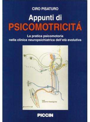 Appunti di psicomotricità. La pratica psicomotoria nella clinica neuropsichiatrica dell'età evolutiva - Ciro Pisaturo - copertina