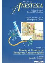 Atlante di anestesia. Vol. 4: Principi di tecniche ed emergenze anestesiologiche.