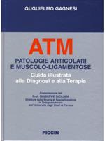 ATM: patologie articolari e muscolo-ligamentose. Guida illustrata alla diagnosi e alla terapia