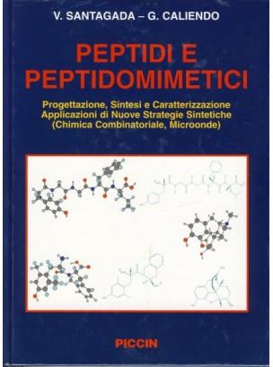 Peptidi e peptidomimetici. Progettazione. Sintesi e caratterizzazione. Applicazione di nuove strategie sintetiche (chimica combinatoriale, microonde) - Vincenzo Santagada,Giuseppe Caliendo - copertina