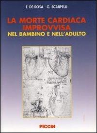 La morte cardiaca improvvisa nel bambino e nell'adulto - Francesco De Rosa,Gianfranco Scarpelli - copertina