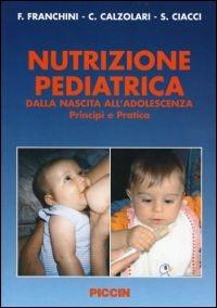 Nutrizione pediatrica - Fabio Franchini,Carlo Calzolari,Sara Ciacci - copertina