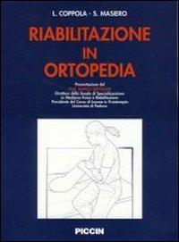 Riabilitazione in ortopedia - Lucia Coppola,Stefano Masiero - copertina