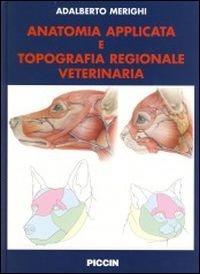 Anatomia applicata e topografia regionale veterinaria - Adalberto Merighi - copertina