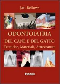 Odontoiatria del cane e del gatto. Tecniche, materiali, attrezzature. Ediz. italiana e inglese - Jan Bellows - copertina
