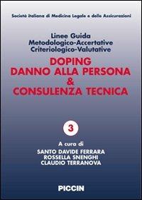 Linee guida metodologico-accertative criteriologico-valutative. Doping, danno alla persona & consulenza tecnica - Santo D. Ferrara,Rossella Snenghi,Claudio Terranova - copertina