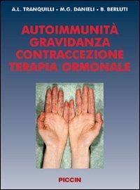 Autoimmunità. Gravidanza, contraccezione, terapia ormonale - Andrea L. Tranquilli,M. Giovanna Danieli,Beatrice Berluti - copertina