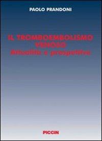 Il tromboembolismo venoso. Attualità e prospettive - Paolo Prandoni - copertina