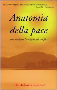 Anatomia della pace. Come risolvere le origini dei conflitti - copertina