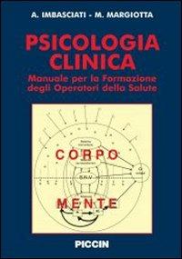 Psicologia clinica. Manuale per la formazione degli operatori della salute - Antonio Imbasciati,Marco Margiotta - copertina