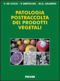Patologia postraccolta dei prodotti vegetali - Vincenzo De Cicco,Paolo Bertolini,Mario G. Salerno - copertina