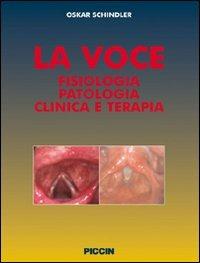 La voce. Fisiologia patologia clinica e terapia - Oskar Schindler - copertina
