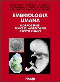 Embriologia umana. Morfogenesi, processi molecolari, aspetti clinici - Massimo De Felici - copertina