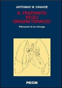 Il trapianto degli organi toracici. Riflessioni di un chirurgo - Antonino Massimiliano Grande - copertina