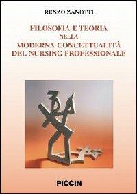 Filosofia e teoria nella moderna concettualità del nursing professionale - Renzo Zanotti - copertina