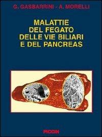 Malattie del fegato delle vie biliari e del pancreas - Giovanni Gasbarrini,Antonio Morelli - copertina