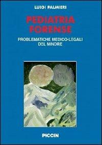 Pediatria forense. Vol. 1\2: Problematiche medico-legali del minore. - Luigi Palmieri - copertina