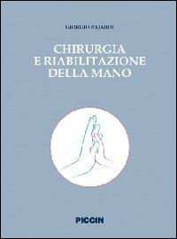 Chirurgia e riabilitazione della mano - Giorgio Pajardi - copertina